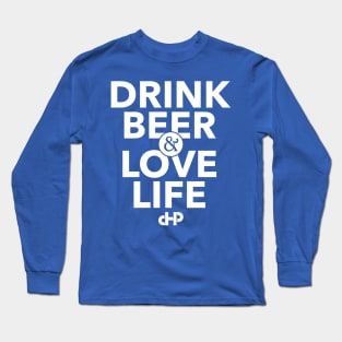 Drink Beer & Love Life Long Sleeve T-Shirt